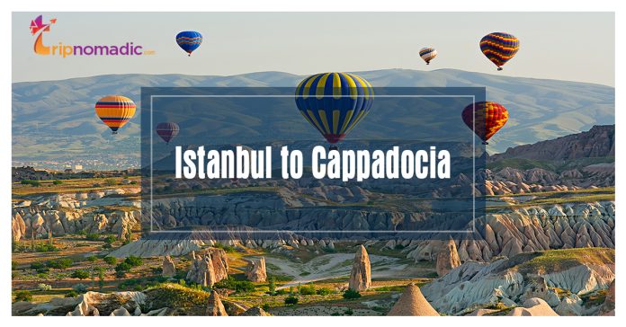 Istanbul to Cappadocia